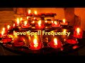 Love spell frequency music for candle spells
