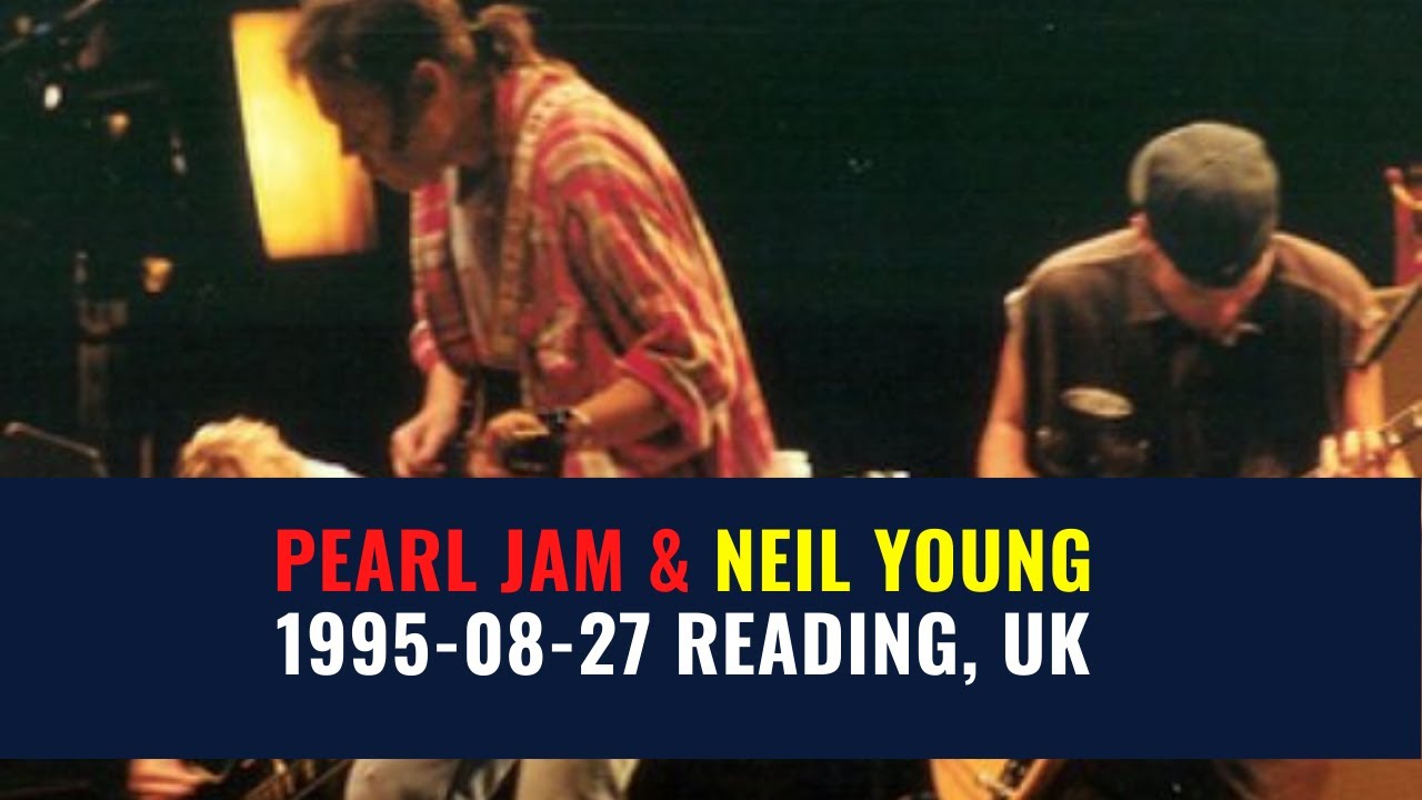 Neil Young and Pearl Jam 1995-08-27 Reading, UK [The NeilJam