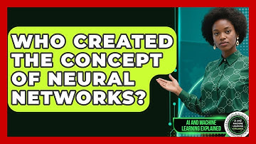 Who Created the Concept of Neural Networks? | AI and Machine Learning Explained News