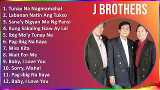 J Brothers 2024 MIX Playlist  Tunay Na Nagmamahal, Labanan Natin Ang Tukso, Sana'y Bigyan Mo Ng...