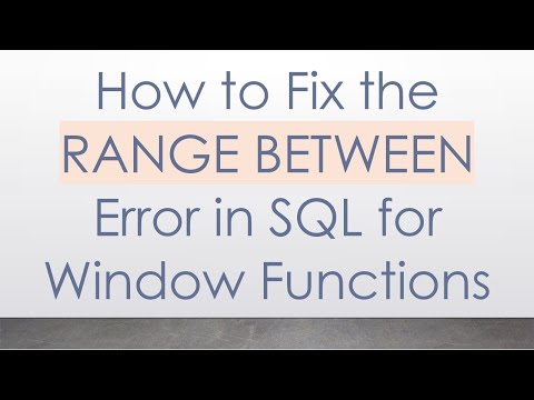 How to Fix the RANGE BETWEEN Error in SQL for Window Functions