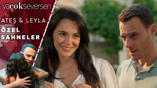 Ya Çok Seversen 2. Bölüm | Ateş&Leyla Özel Sahneler 🥰❤️🥰