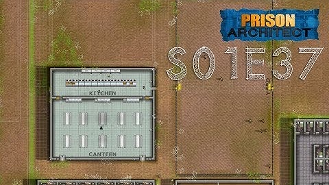 MAX SECURITY: KITCHEN & CANTEEN | S01E37 | Prison Architect