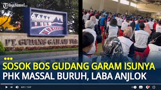 Sosok Bos Gudang Garam Raksasa Rokok Asal Kediri Isunya PHK Massal Buruh, Laba Anjlok Saham Merosot