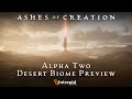 Ashes of Creation Alpha Two Desert Biome Preview