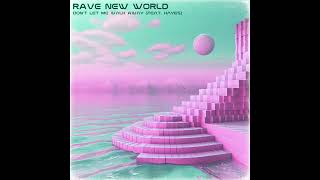 Rave New World - Don't Let Me Walk Away (feat. Hayes)