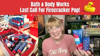 Bath & Body Works Last Call For Firecracker Pop!