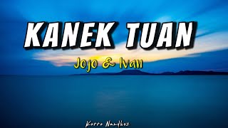 Kanek Tuan_Jojo & Ivan_Video Lirik🎶🇹🇱