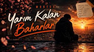 wortex  - Yarım Kalan Baharlar | Official Music Audio 🍂