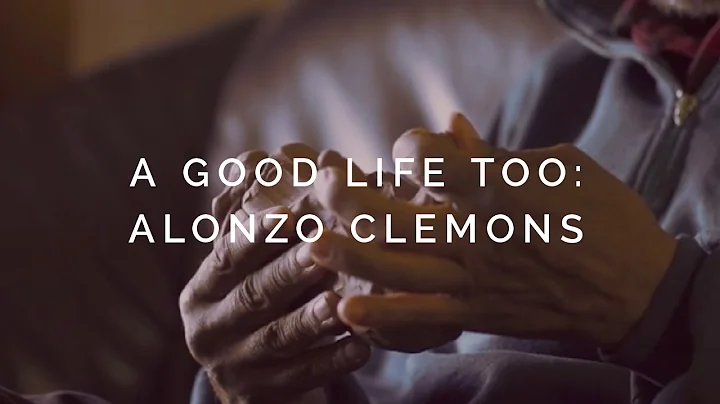 A Good Life, Too: Alonzo Clemons