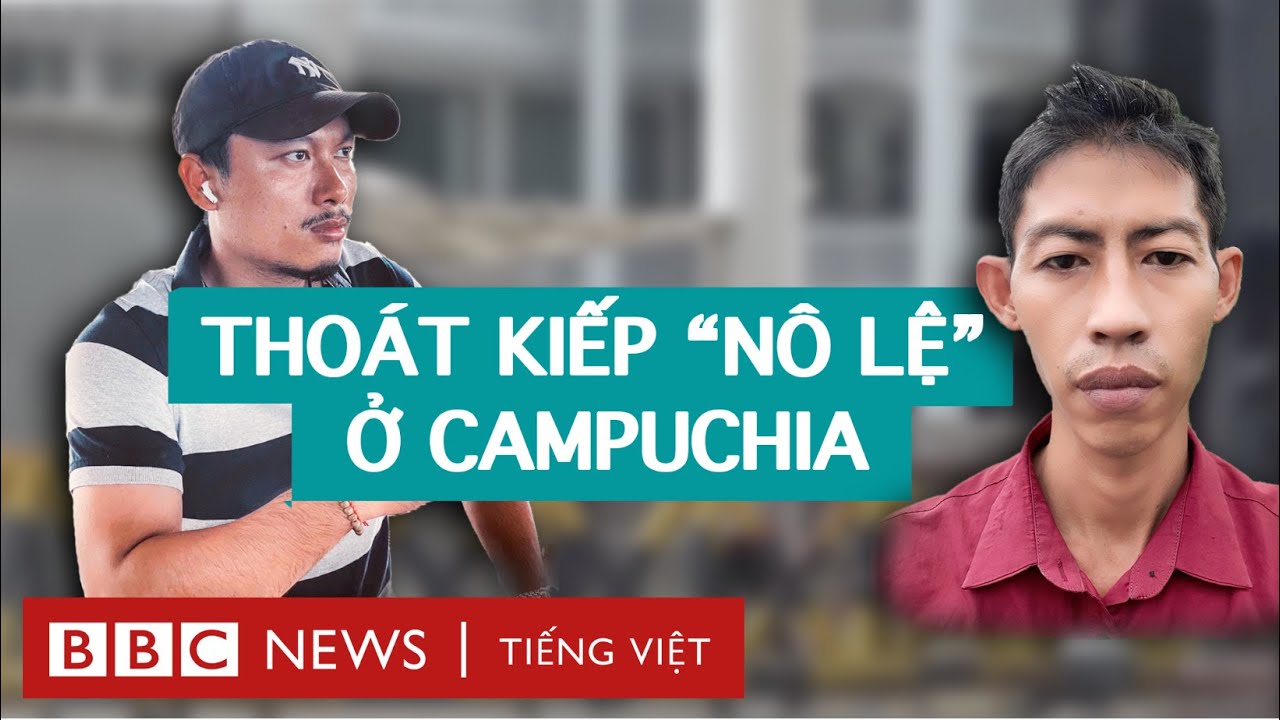 Người Việt thoát kiếp 'nô lệ' khi bị lừa sang Campuchia ra sao?