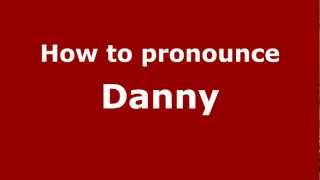 Famous How to Pronounce Danny - PronounceNames.com Net Worth