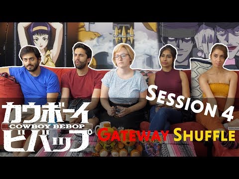 Cowboy Bebop - Session 4 Gateway Shuffle - Group Reaction