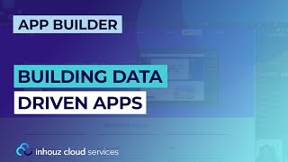 Building Data Driven Apps | Inhouz Cloud Services (App Builder)