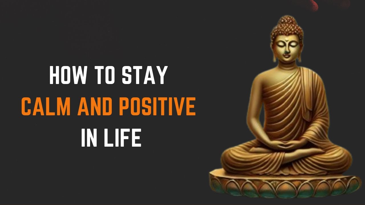 How to Stay Calm and Positive in Life | Inspired by Buddhism - YouTube