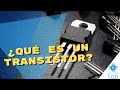 Transistores | ¿Qué son? ¿Cómo funcionan? | Conexiones | Electrónica