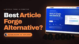 Article Forge Alternative: How to Choose the Best Autoblogging Tool (Buyer's Guide)