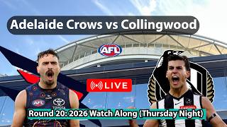 Live AFL Round 20 2026 Watch Along: Adelaide Crow vs Collingwood Magpie | Chat & Scores Live Game!!!