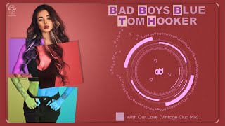 Bad Boys Blue & Tom Hooker - With Our Love (Vintage Club Mix) Resimi