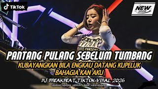 DJ REMIX BREAKBEAT FULL BASS VIRAL 2026 - PANTANG PULANG SEBELUM PULANG X PENJAGA HATI