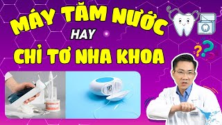 Tăm Nước Và Chỉ Tơ Nha Khoa | Nên Chọn Cái Nào? | Dụng Cụ Vệ Sinh Răng Miệng | Nam Bùi Vinalign