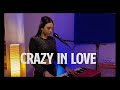 Crazy in love  beyonc cover by arleen