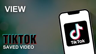 How To View Saved Videos on TikTok | Find Saved Videos on TikTok