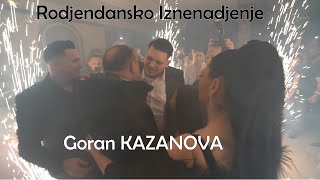 Goran Kazanova Veselje - Rodjendansko iznenadjenje