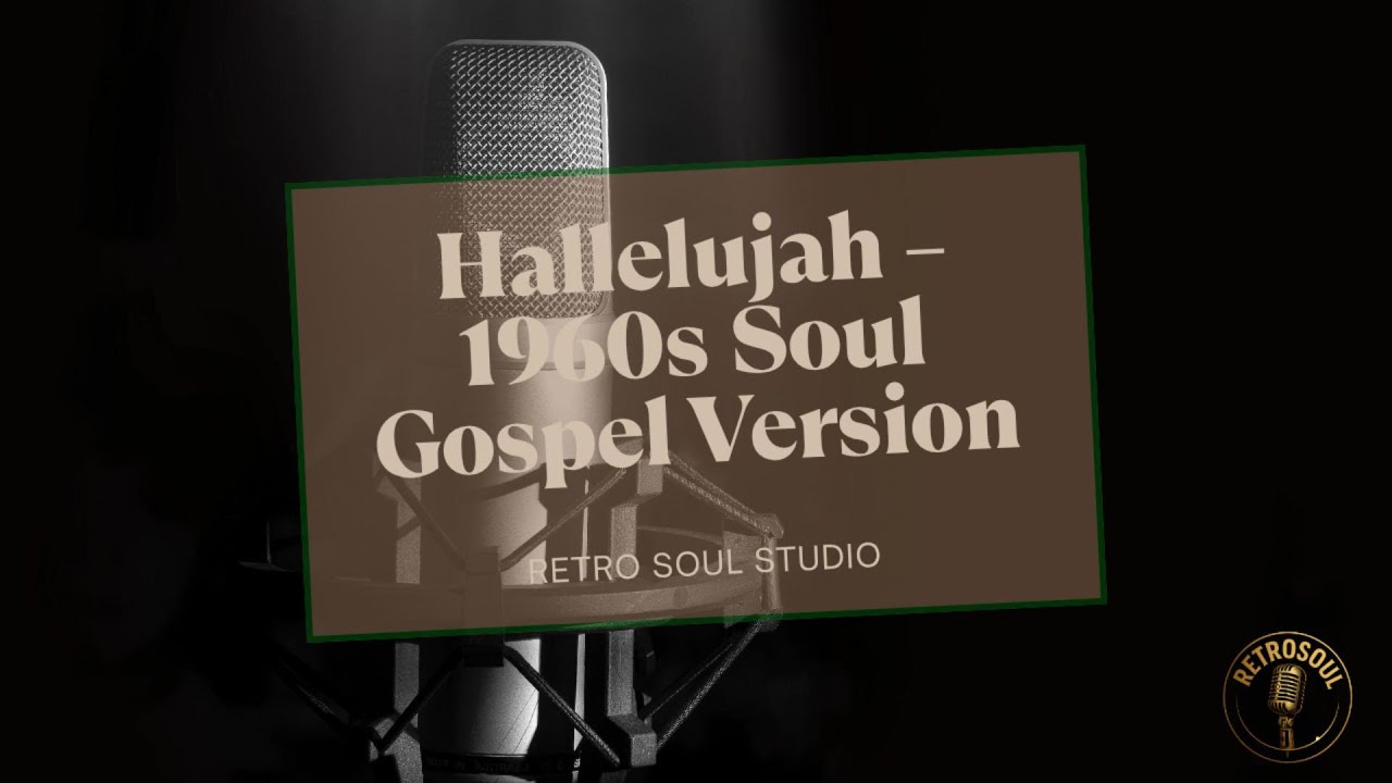 Hallelujah – 1960s Soul Gospel Version | Retro Soul Studio