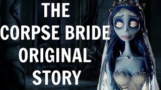 THE CORPSE BRIDE'S ORIGINAL STORY - TIM BURTON MOVIES ORIGINAL STORIES
