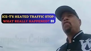 Celebrity ICE-T'S HEATED TRAFFIC STOP: WHAT REALLY HAPPENED Profile