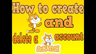 How to create and delete a Scratch account