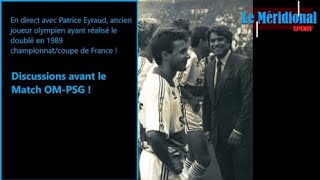 Discussion avec Patrice Eyraud au sujet du classico OM-PSG