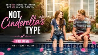 Not Cinderella's Type (2018) | He Wasn't Her Type... Until He Stole Her Heart | Full Movie