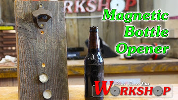 How to make a Magnetic Bottle Opener