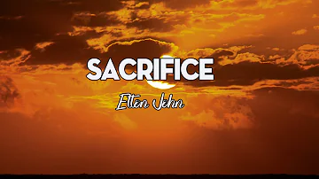 Elton John - Sacrifice (Lyrics)