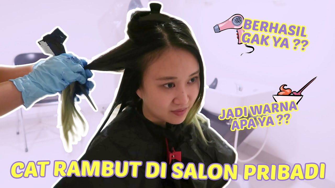 CAT RAMBUT DI SALON PRIBADI DI WARNAIN APA YA?? YouTube