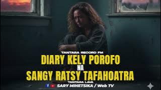 TANTARA MALAGASY - DIARY KELY POROFO NA SANGY RATSY TAFAHOATRA (Tantara RECORD FM) Tantara Lava