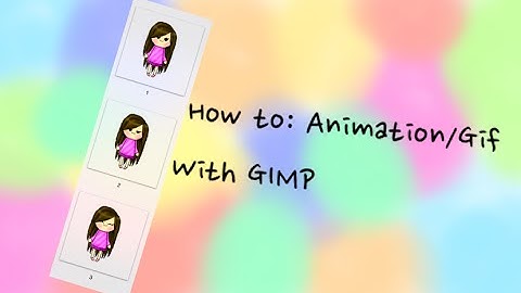 How to: Animation/Gif with GIMP