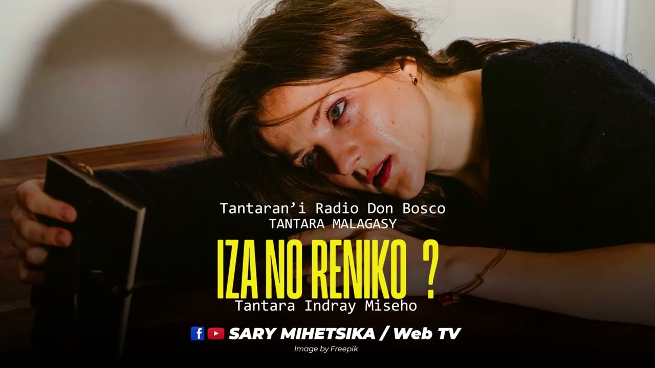 Tantara Malagasy - IZA NO RENIKO (Tantaran'i Radio Don Bosco)  Tantara Indray Mihaino