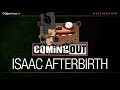 Isaac AfterBirth - Coming Out - 06/11/15