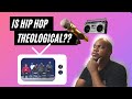 Is Hip hop Theological? is God at the bottom of Empires?