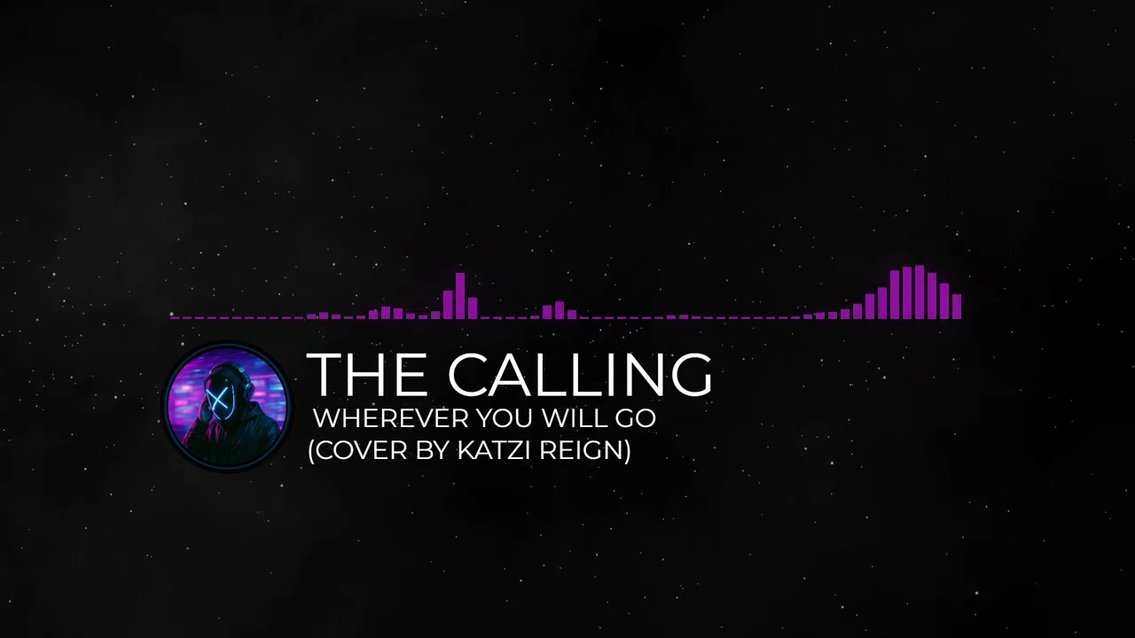 The Calling - Wherever You Will Go (Cover by Katzi Reign)