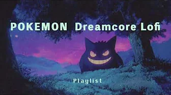 Pokémon Dreamcore Lofi - Nights in Kanto 🎧 relaxing/chillout/work/study Pokémon Dreamcore Lofi - Nights in Kanto 🎧 relaxing/chillout/work/study