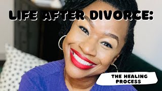 Life After Divorce: The Healing Process