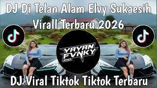 DJ DI TELAN ALAM – ELVY SUKAESIH • SLOW DANGDUT REMIX FULL BASS VIRAL TIKTOK TERBARU 2026