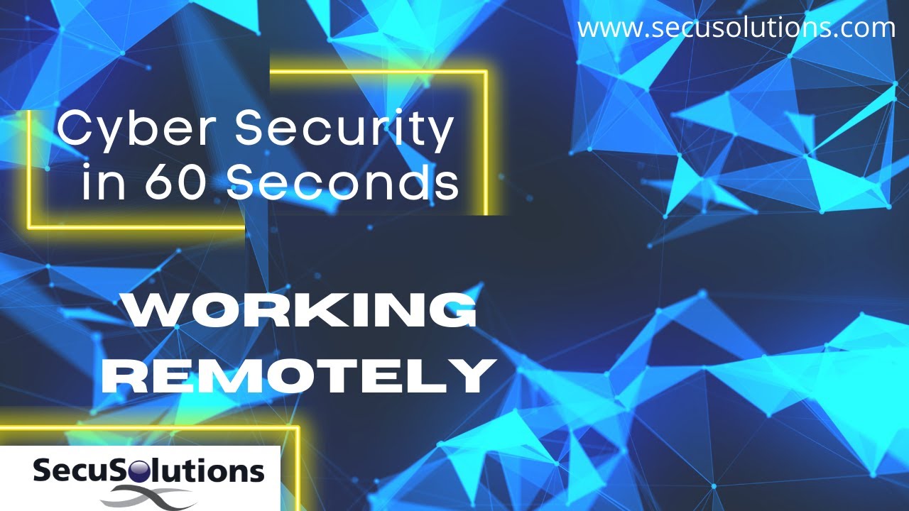Security in 60 Seconds - Working Remotely