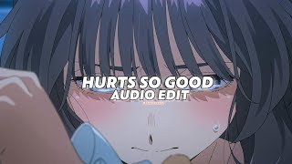 Hurts So Good -Astrids Edit Audio