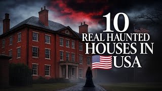 10 Real Haunted Houses in the USA | That Will Give You Nightmares | Real Ghost Hunting