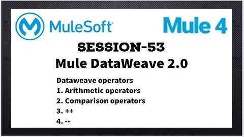 MuleSoft | Mule ESB 4 | Session 53 | Mule DataWeave 2.0 | DataWeave operators